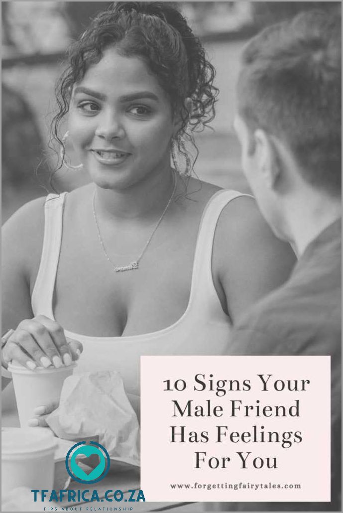 10 Signs Your Male Friend Has Romantic Feelings for You