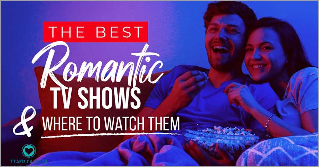Best Romantic TV Shows to Watch Right Now | Romantic Series Recommendations