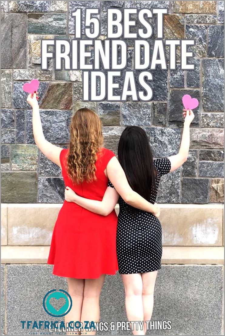 Friend Date Ideas Fun Activities to Do with Your Bestie